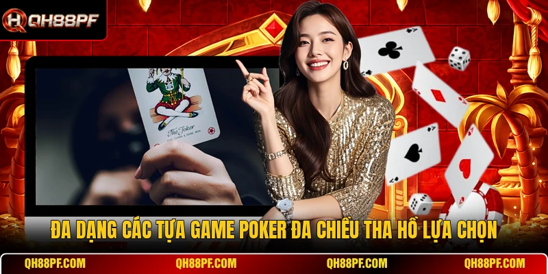Đa dạng các tựa game Poker đa chiều tha hồ lựa chọn