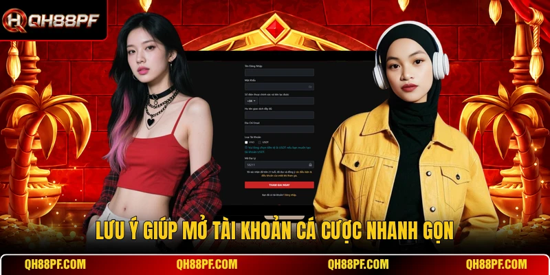 Lưu ý giúp mở tài khoản cá cược nhanh gọn