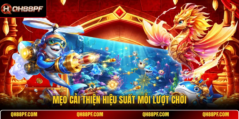 Mẹo cải thiện hiệu suất mỗi lượt chơi