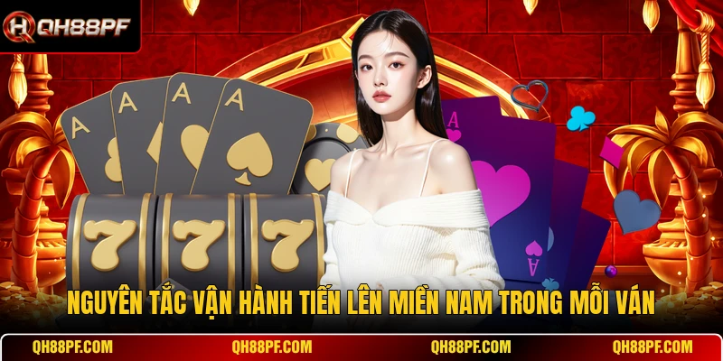 Nguyên tắc vận hành Tiến Lên Miền Nam trong mỗi ván