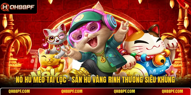 Nổ Hũ Mèo Tài Lộc