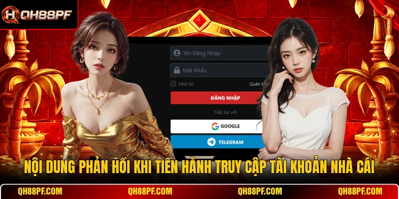 Nội dung phản hồi khi tiến hành truy cập tài khoản nhà cái
