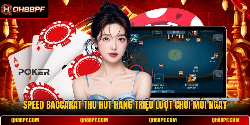 Speed Baccarat thu hút hàng triệu lượt chơi mỗi ngày