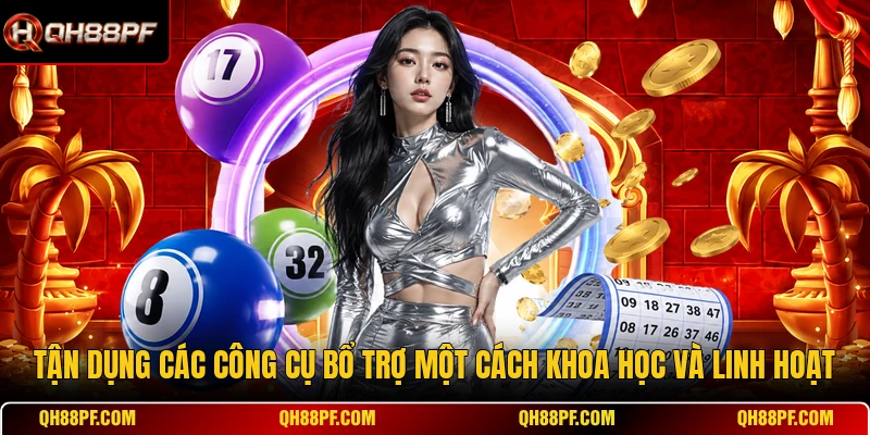 Tận dụng các công cụ bổ trợ một cách khoa học và linh hoạt