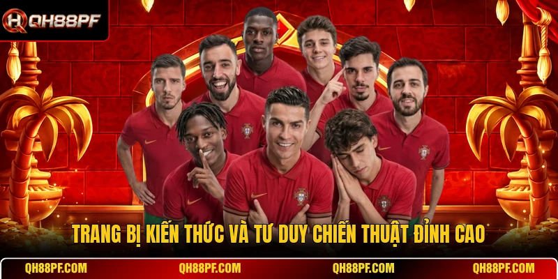 Trang bị kiến thức và tư duy chiến thuật đỉnh cao