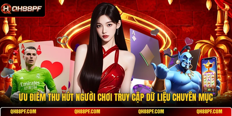Ưu điểm thu hút người chơi truy cập dữ liệu chuyên mục