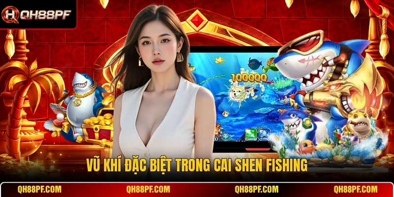 Vũ khí đặc biệt trong Cai Shen Fishing